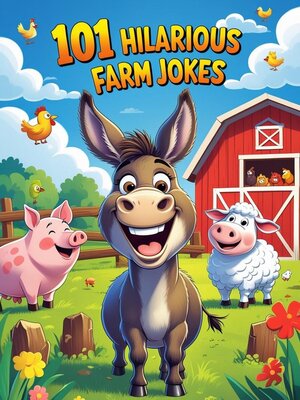 cover image of 101 Hilarious Farm Jokes to Make Your Kids Laugh Like a Donkey!